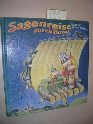 Sagenreise durch Europa. Zauberische und abenteuerliche Begegnungen im Morgenlicht der Völker.