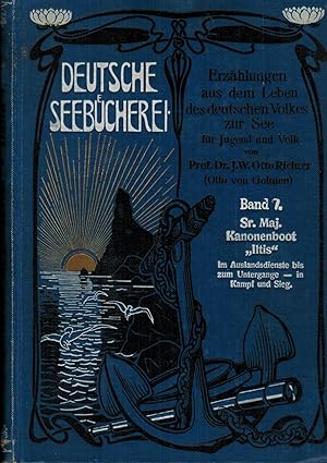 Bild des Verkufers fr Sr. Maj. Kanonenboot "Iltis" im Auslandsdienste bis zum Untergange - in Kampf und Sieg. Eine Erzhlung von deutscher Seemannstreue (Deutsche Seebcherei Band 7) zum Verkauf von Paderbuch e.Kfm. Inh. Ralf R. Eichmann