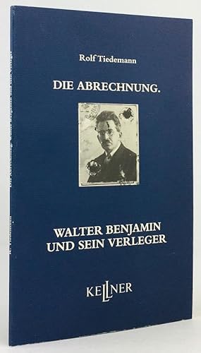 Bild des Verkufers fr Die Abrechnung. Walter Benjamin und sein Verleger. zum Verkauf von Antiquariat Heiner Henke