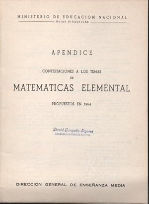APENDICE. CONTESTACIONES A LOS TEMAS DE MATEMATICAS ELEMENTAL PROPUESTOS EN 1964.