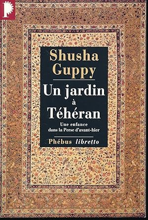 Image du vendeur pour Un jardin  Thran. Une enfance dans la Perse d'avant-hier mis en vente par LIBRAIRIE GIL-ARTGIL SARL