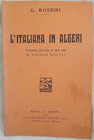 L'ITALIANA IN ALGERI DRAMMA GIOCOSO IN DUE ATTI DI ANGELO ANELLI,