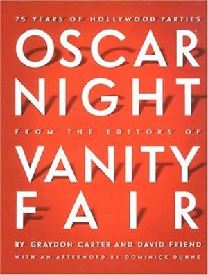 Oscar night from the editors of Vanity fair ; 75 years of Hollywood parties / by Graydon Carter a...