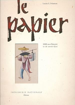 Image du vendeur pour Le papier. 2000 ans d'histoire et de savoir-faire mis en vente par LIBRAIRIE GIL-ARTGIL SARL