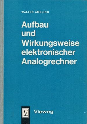 Aufbau und Wirkungsweise elektronischer Analogrechner / Walter Ameling