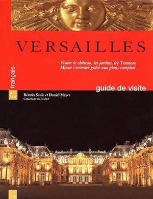 Versailles. Guide de visite - Daniel Meyer