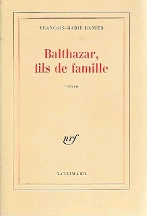 Imagen del vendedor de Balthazar, fils de famille - Fran?ois-Marie Banier a la venta por Book Hmisphres