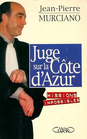 Image du vendeur pour Juge sur la C?te d'Azur - Jean-Pierre Murciano mis en vente par Book Hmisphres