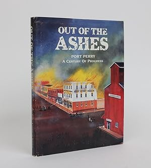 Imagen del vendedor de Out of the Ashes: Port Perry, a Century of Progress a la venta por Minotavros Books,    ABAC    ILAB