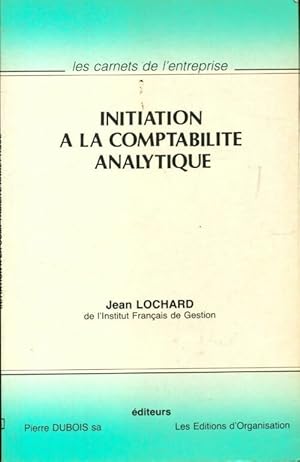 Image du vendeur pour Initiation ? la comptabilit? analytique - Jean Lochard mis en vente par Book Hmisphres