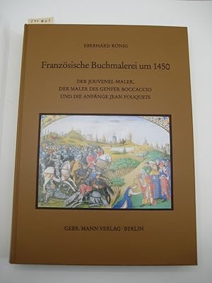 Französische Buchmalerei um 1450. Der Jouvenel-Maler, der Maler des Genfer Boccaccio und die Anfä...