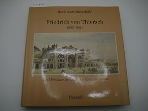 Friedrich von Thiersch. Ein Münchner Architekt des Späthistorismus 1852 - 1921. Hrsg. von der Arc...