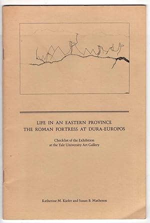 Imagen del vendedor de Life in an Eastern Province, The Roman Fortress at Dura-Europos: Checklist of the Exhibition at the Yale University Art Gallery a la venta por Recycled Books & Music