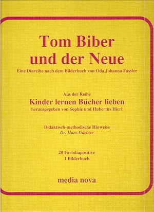 Tom Biber und der Neue. Bilderbuch und eine Diareihe nach dem Bilderbuch von Oda Johanna Fässler....