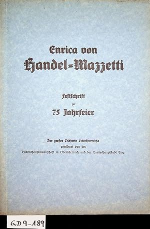 Enrica von Handel-Mazzetti. Festschrift zur 75 Jahrfeier. Der großen Dichterin Oberösterreichs. g...