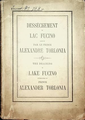 The draining of Lake Fucino : accomplished by His Excellency Prince Alexander Torlonia / an unabr...