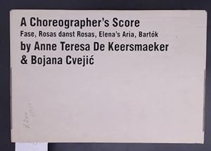 Image du vendeur pour A Choreographer's Score. Fase, Rosas danst Rosas, Elena's Aria, Bartok mis en vente par Marcus Campbell Art Books