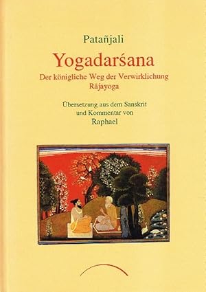 Yogadarsana: Der königliche Weg der Verwirklichung.