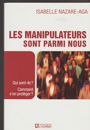 Image du vendeur pour Les manipulateurs sont parmi nous : Qui sont-ils ? Comment s'en protger ? mis en vente par Livres Norrois