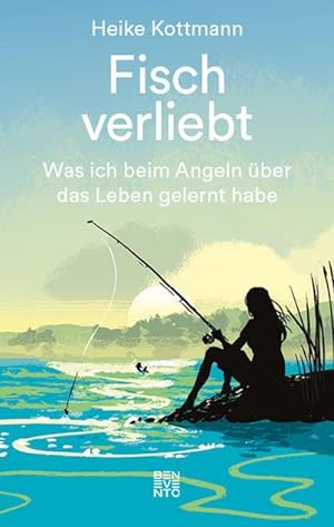 Seller image for Fisch verliebt : Was ich beim Angeln ber das Leben gelernt habe for sale by AHA-BUCH GmbH