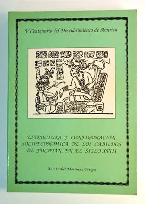ESTRUCTURA Y CONFIGURACIÓN SOCIOECONÓMICA DE LOS CABILDOS DE YUCATÁN EN EL SIGLO XVIII