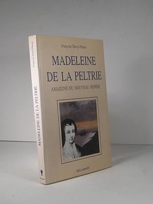 Madeleine de La Peltrie. Amazone du Nouveau Monde. Alençon 1603 - Québec 1671