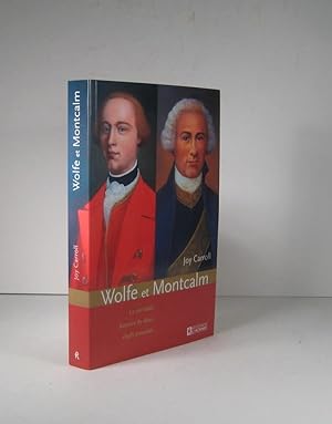 Wolfe et Montcalm. La véritable histoire de deux chefs ennemis