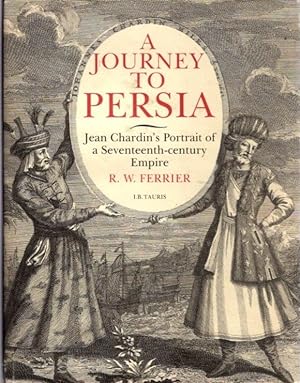Seller image for A JOURNEY TO PERSIA: Jean Chardin's Portrait of a Seventeenth-century Empire for sale by By The Way Books