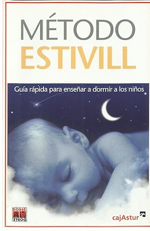 Metodo Estivil: Guia Rapida para enseñar a dormir a los niños.