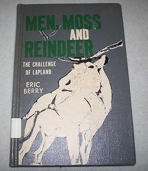 Imagen del vendedor de Men, Moss and Reindeer: The Challenge of Lapland a la venta por Easy Chair Books