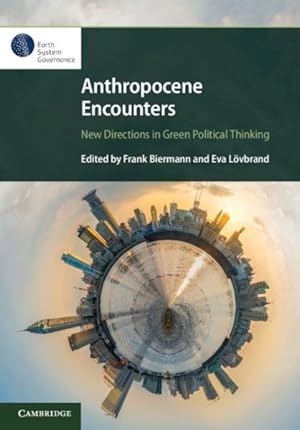 Seller image for Anthropocene Encounters : New Directions in Green Political Thinking for sale by GreatBookPrices