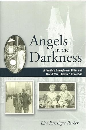 Bild des Verkufers fr Angels in the Darkness: A Family's Triumph over Hitler and World War II Berlin: 1935-1949 zum Verkauf von Sabra Books