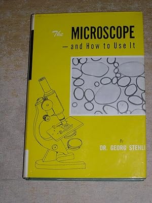 The Microscope And How To Use It