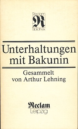 Unterhaltungen mit Bakunin. Gesammelt von Arthur Lehning.