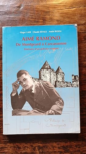 Bild des Verkufers fr Aim Ramond. De Montgeard  Carcassonne. Itinraire d' un policier rsistant zum Verkauf von AHA BOOKS