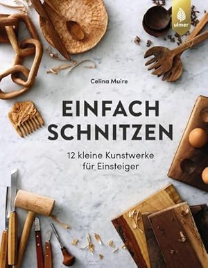 Bild des Verkufers fr Einfach schnitzen : 12 kleine Kunstwerke fr Einsteiger zum Verkauf von AHA-BUCH GmbH