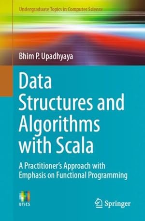 Seller image for Data Structures and Algorithms With Scala : A Practitioner's Approach With Emphasis on Functional Programming for sale by GreatBookPrices