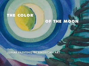 Seller image for Color of the Moon : Lunar Painting in American Art for sale by GreatBookPrices