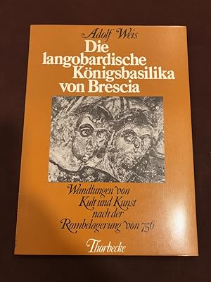 Die langobardische Königsbasilika von Brescia. Wandlungen von Kult und Kunst nach der Rombelageru...