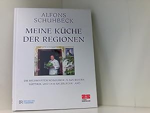 Meine Küche der Regionen: Die beliebtesten Schmankerl aus Bayern, Südtirol und dem Salzburger Lan...