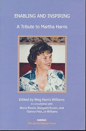 Bild des Verkufers fr Enabling and inspiring. A tribute to Martha Harris. In consultation with Maria Rhode, Margaret Rustin, and Gianna Polanco Williams. Preface by Meg Harris Williams. zum Verkauf von Fundus-Online GbR Borkert Schwarz Zerfa