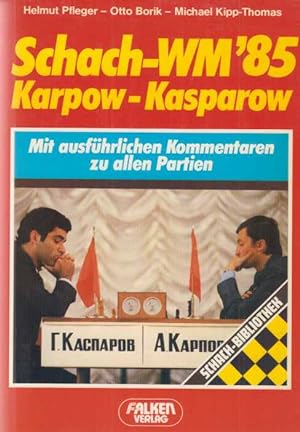 Schach-WM '85 : Karpow-Kasparow ; mit ausführlichen Kommentaren zu allen Partien. Von Helmut Pfle...