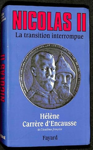 Nicolas II, transition interrompue : une biographie politique.