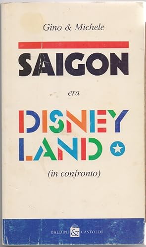 Image du vendeur pour Saigon era Disneyland (in confronto) - Gino e Michele mis en vente par libreria biblos