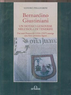 Bild des Verkufers fr Bernardino Giustiniani. Un notaio genovese zum Verkauf von Librodifaccia