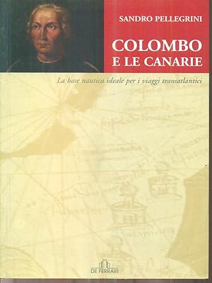 Bild des Verkufers fr Colombo e le Canarie. La base nautica ideale e i viaggi transatlantici zum Verkauf von Librodifaccia