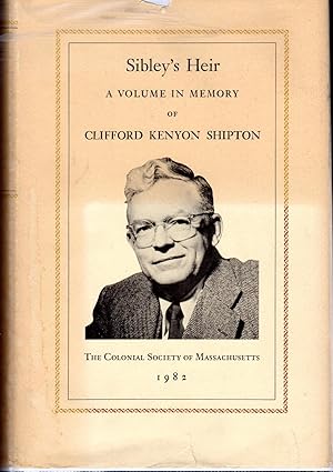 Seller image for Sibley's Heir; A Volume in Memory of Clifford Kenyon Shipton (Publications of the colonial Society of Massachusetts, Volume 59) for sale by Dorley House Books, Inc.