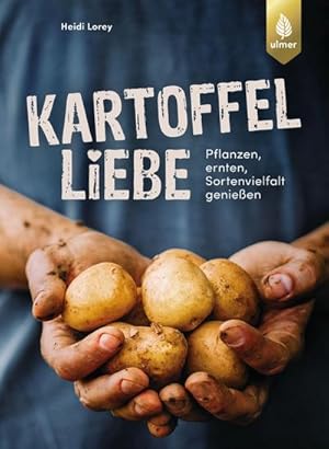 Bild des Verkufers fr Kartoffelliebe : Pflanzen, ernten, Sortenvielfalt genieen zum Verkauf von AHA-BUCH GmbH