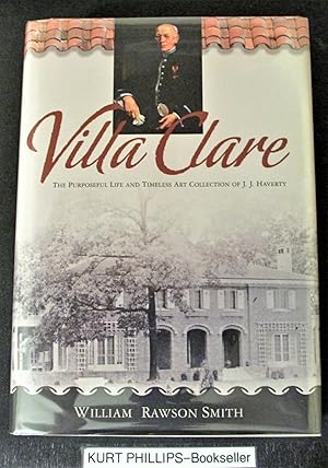 Villa Clare: The Purposeful Life and Timeless Art Collection of J. J. Haverty (Signed Copy)