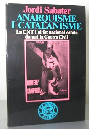 ANARQUISME I CATALANISME. La CNT i el fet nacional català durant la Guerra Civil